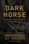 Darkhorse: Harnessing Hidden Potential in War and Life - Pasciuti - 9781400254972