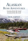 Alaskan Bush Adventures - Don Ernst - 9781400306220