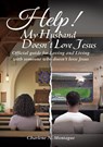 Help! My Husband Doesn't Love Jesus - Charlene Montague - 9781400325290