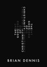 The Gods of Christianity - Brian Dennis - 9781400326334