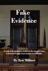 Fake Evidence: A Look at Evolutionary Evidence for Over 90 Years in the Court Cases from Scopes to Kitzmiller - Ron Milliner - 9781400326365