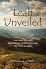 Leah Unveiled - Michelle Kelso Kafer - 9781400326839