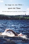 Marathon Swimming The Sport of the Soul/La nage en eau libre (French Language Edition) - Paul Andrew Asmuth - 9781400327560