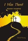 I Was There! - David Young - 9781400329694