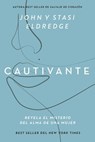 Cautivante, Edición ampliada - John Eldredge ; Stasi Eldredge - 9781400332861