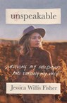 Unspeakable - Jessica Willis Fisher - 9781400332946