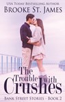 The Trouble with Crushes - Brooke St. James - 9781400333004