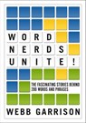 Word Nerds Unite! - Webb Garrison - 9781400337989