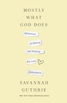 Mostly What God Does - Savannah Guthrie - 9781400341122