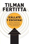 A ¿¿C¿¿llate y escucha! - Tilman Fertitta - 9781400343324