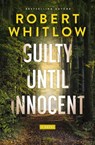 Guilty Until Innocent - Robert Whitlow - 9781400344482