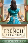 The French Kitchen - Kristy Cambron - 9781400345267