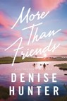 More Than Friends - Denise Hunter - 9781400348749