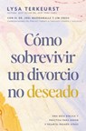 Como sobrevivir a un divorcio no deseado - Lysa TerKeurst - 9781400352449
