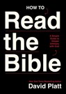 How to Read the Bible - David Platt - 9781400352548