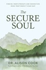 The Secure Soul - Dr Alison Cook - 9781400352609