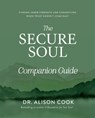 The Secure Soul Companion Guide - Dr Alison Cook - 9781400352630