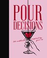 Pour Decisions - Editors of Cider Mill Press - 9781400352838