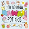 How to Draw Kawaii For Kids - Carissa Harris - 9781400355235