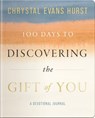 100 Days to Discovering the Gift of You - Chrystal Evans Hurst - 9781400359301