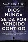 Dios Nunca Se Da Por Vencido Contigo: Lo Que La Historia de Jacob Nos Enseña Sobre La Gracia, La Misericordia Y El Amor Incesante de Dios - Max Lucado - 9781400399994