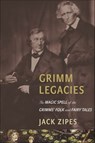 Grimm Legacies - Jack Zipes - 9781400852581