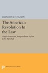 The American Revolution In the Law - Shannon C. Stimson - 9781400861477