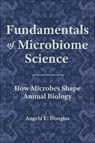 Fundamentals of Microbiome Science - Angela E. Douglas - 9781400889822