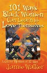 101 Ways Black Women Can Learn To Love Themselves - Jamie Walker - 9781401057343