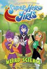 DC Super Hero Girls: Weird Science - DEIBERT,  Amanda ; Labat, Yancey - 9781401298463