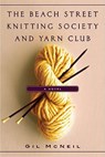 The Beach Street Knitting Society and Yarn Club - Gil McNeil - 9781401340803