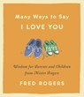 Many Ways to Say I Love You - Fred Rogers - 9781401384289