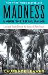 Madness Under the Royal Palms - Laurence Leamer - 9781401395551