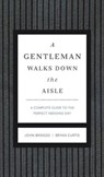 A Gentleman Walks Down the Aisle - John Bridges ; Bryan Curtis - 9781401604455