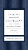 50 Things Every Young Gentleman Should Know Revised & Upated - John Bridges ; Bryan Curtis - 9781401604660