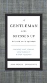 A Gentleman Gets Dressed Up Revised and Expanded - John Bridges ; Bryan Curtis - 9781401604721