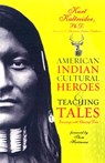 American Indian Cultural Heroes and Teaching Tales - Kurt Kaltreider - 9781401902131