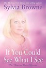 IF YOU COULD SEE WHAT I SEE - Sylvia Browne - 9781401907846