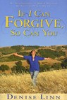 If I Can Forgive, So Can You: My Autobiography of How I Overcame My Past and Healed My Life (Revised) - Denise Linn - 9781401908881