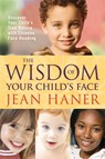 The Wisdom of Your Child's Face - Jean Haner - 9781401925345