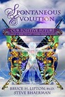 Spontaneous Evolution - LIPTON,  Bruce H., Ph.D. ; Bhaerman, Steve - 9781401925802