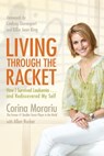 Living Through the Racket: How I Survived Leukemia...and Rediscovered My Self - Corina Morariu - 9781401926496