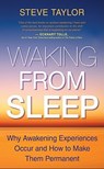 Waking From Sleep: Why Awakening Experiences Occur and How to Make Them Permanent - TAYLOR,  Steve - 9781401928704