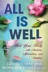All Is Well - Louise Hay ; Mona Lisa Schulz MD, PHD - 9781401935054