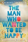 The Man Who Wanted to Be Happy - Laurent Gounelle - 9781401938178