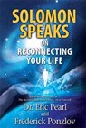 Solomon Speaks On Reconnecting Your Life - PEARL,  Eric, Dr. ; Ponzlov, Frederick - 9781401942960