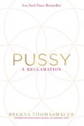 Thomashauer, R: Pussy - Regena Thomashauer - 9781401950262
