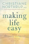 Making Life Easy - Christiane Northrup M.D. - 9781401951474
