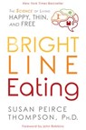 Bright Line Eating - Susan Peirce Thompson PhD - 9781401952549