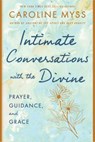 Intimate Conversations with the Divine - Caroline Myss PhD - 9781401952563